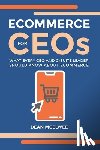 McElwee, Dean - eCommerce for CEOs: What every CEO and C-Suite Leader Should Know about eCommerce