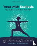 Jaureguiberry, Christine - Yoga with Scoliosis - Your Guide to Confident Movement