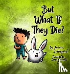 Larraguivel, Jimena - But What If They Die?