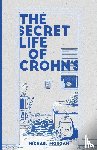 Morgan, Michael - The Secret Life of Crohn's