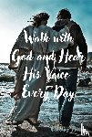 Harvey, Caroline - Walk with God and Hear His Voice Every Day