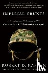 Kaplan, Robert D. - Imperial Grunts