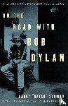 Larry Sloman - On the Road with Bob Dylan