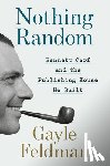 Feldman, Gayle - Nothing Random: Bennett Cerf and the Publishing House He Built
