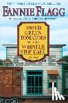 Flagg, Fannie - FRIED GREEN TOMATOES AT THE WH