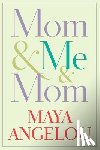 Angelou, Maya - MOM & ME & MOM