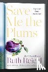 Ruth Reichl - Save Me the Plums