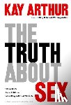 Arthur, Kay - The Truth About Sex