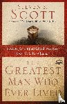 Scott, Steven - Greatest Man who Ever Lived