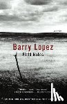 Lopez, Barry - Field Notes