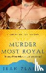 Plaidy, Jean - Murder Most Royal