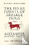 McCall Smith, Alexander - FINER POINTS OF SAUSAGE DOGS