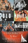 Burr, Ty - The Best Old Movies for Families: A Guide to Watching Together