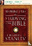 Stanley, Charles F. - 10 Principles for Studying Your Bible