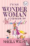 Walsh, Sheila - I'm Not Wonder Woman