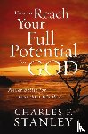 Stanley, Charles F. - How to Reach Your Full Potential for God