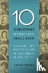  - 10 Christians Everyone Should Know