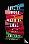Goff, Bob - Live in Grace, Walk in Love