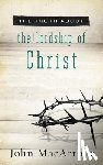 MacArthur, John F. - The Truth About the Lordship of Christ