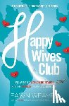Weaver, Fawn - Happy Wives Club: One Woman's Worldwide Search for the Secrets of a Great Marriage