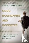Terkeurst, Lysa - Terkeurst, L: Good Boundaries and Goodbyes