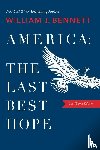 Bennett, William J. - America: The Last Best Hope (One-Volume Edition)