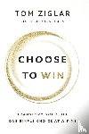 Tom Ziglar - Choose to Win