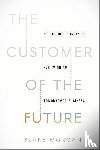 Morgan, Blake - The Customer of the Future