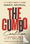 Morial, Marc - The Gumbo Coalition: 10 Leadership Lessons That Help You Inspire, Unite, and Achieve