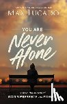 Lucado, Max - You Are Never Alone: Trust in the Miracle of God's Presence and Power