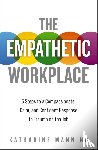 Manning, Katharine - The Empathetic Workplace