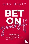 Hiatt, Ann - Bet on Yourself