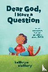 Slattery, Kathryn - Dear God, I Have a Question | Softcover
