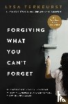 TerKeurst, Lysa - Forgiving What You Can't Forget