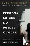 TerKeurst, Lysa - Perdona lo que no puedes olvidar