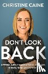 Caine, Christine - Don't Look Back: Getting Unstuck and Moving Forward with Passion and Purpose