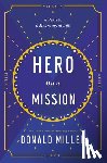 Miller, Donald - Hero on a Mission: A Path to a Meaningful Life