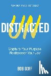Goff, Bob - Undistracted: Capture Your Purpose. Rediscover Your Joy.