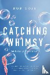 Goff, Bob - Catching Whimsy