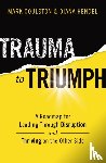 Goulston, Mark, Hendel, Diana - Trauma to Triumph