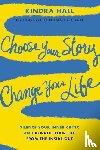 Hall, Kindra - Un Choose Your Story, Change Your Life