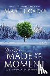 Lucado, Max - You Were Made for This Moment: Courage for Today and Hope for Tomorrow