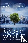 Lucado, Max - You Were Made for This Moment: Courage for Today and Hope for Tomorrow