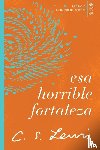 Lewis, C. S. - Esa horrible fortaleza