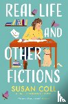 Coll, Susan - Real Life and Other Fictions
