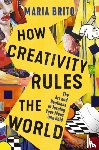 Brito, Maria - How Creativity Rules the World