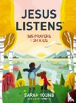 Young, Sarah - Jesus Listens: 365 Prayers for Kids