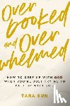 Sun, Tara - Overbooked and Overwhelmed