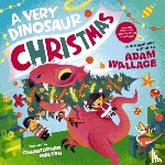 Wallace, Adam - A Very Dinosaur Christmas
