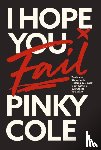 Cole, Pinky - I Hope You Fail
